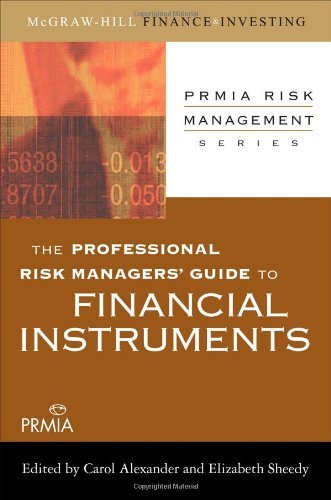The Professional Risk Managers Guide to Financial Instruments (PRMIA Risk Management Series)