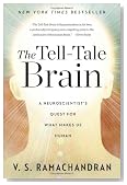 The Tell-Tale Brain: A Neuroscientist's Quest for What Makes Us Human