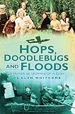 Hops, doodlebugs and floods : a memoir of growing up in Essex