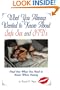 What You Always Wanted to Know About Safe Sex and STD's