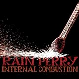 Rain Perry Internal Combustion