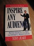 Inspire any audience : proven secrets of the professionals for powerful presentations
