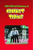 LMH OFFICIAL DICTIONARY OF CRICKET TERMS (Lmh Cricket)
