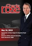 Charlie Rose -Nomination of Elena Kagan for Supreme Court justice / Edward O. Wilson /Maria Bartiromo, CNBC (May 10, 2010)