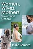 Women, wives, mothers : values and options