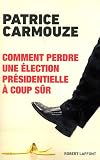 Comment perdre une &Atilde;&copy;lection pr&Atilde;&copy;sidentielle &Atilde;&nbsp; coup s&Atilde;&raquo;r