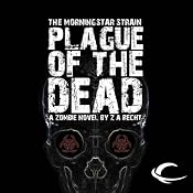 Plague of the Dead: The Morningstar Strain, Book 1 | [Z. A. Recht]