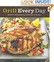 Grill Every Day: 125 Fast-Track Recipes for Weeknights at the Grill