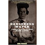 Dangerous Water: A Biography of the Boy Who Became Mark Twain book cover