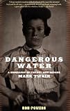 Dangerous Water: A Biography of the Boy Who Became Mark Twain