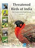 Threatened birds of India : their conservation requirements