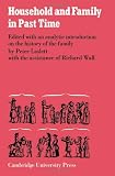 Household and family in past time : comparative studies in the size and structure of the domestic group over the last three centuries in England, France, Serbia, Japan and colonial North America, with