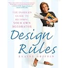 Design Rules: The Insider's Guide to Becoming Your Own Decorator by Elaine Griffin