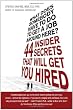 What Does Somebody Have to Do to Get a Job Around Here! 44 Insider Secrets and Tips that Will Get You Hired