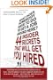 What Does Somebody Have to Do to Get a Job Around Here! 44 Insider Secrets and Tips that Will Get You Hired