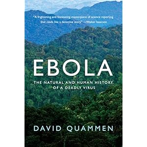 Ebola: The Natural and Human History of a Deadly Virus