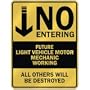 " NO ENTERING FUTURE LIGHT VEHICLE MOTOR MECHANIC WORKING " PARKING SIGN