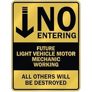  NO ENTERING FUTURE LIGHT VEHICLE MOTOR MECHANIC WORKING  PARKING SIGN by topexpressions