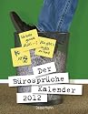 Der Bürosprüche-Kalender 2012: Mein Job ist toll, nur die Arbeit nervt