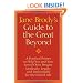 Jane Brody's Guide to the Great Beyond: A Practical Primer to Help You and Your Loved Ones Prepare Medically, Legally, and Emotionally for the End of Life