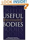 Useful Bodies: Humans in the Service of Medical Science in the Twentieth Century