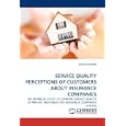 Service Quality Perceptions of Customers About Insurance Companies: AN EMPIRICAL STUDY TO COMPARE SERVICE QUALITY OF PRIVATE AND PUBLIC LIFE INSURANCE COMPANIES IN INDIA'