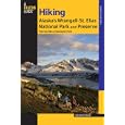 Hiking Alaska's Wrangell-St. Elias National Park and Preserve: From Day Hikes to Backcountry Treks (Falcon Guide)