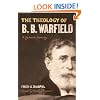 The Theology of B. B. Warfield: A Systematic Summary