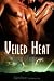 Veiled Heat: A Heat series story