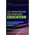 The e-Revolution and Post-Compulsory Education: Using e-Business... by Jos Boys: Peter