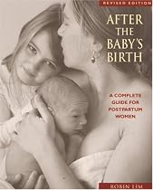 After the Baby's Birth: A Woman's Way to Wellness - A Complete Guide for Postpartum Women