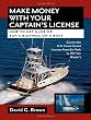 Make Money With Your Captain's License: How to Get a Job or Run a Business on a Boat