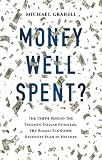 Money Well Spent?: The Truth Behind the Trillion-Dollar Stimulus, the Biggest Economic Recovery Plan in History