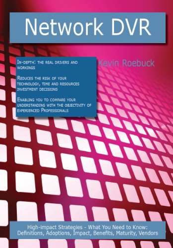Network DVR: High-impact Strategies - What You Need to Know: Definitions, Adoptions, Impact, Benefits, Maturity, Vendors