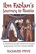 Ibn Fadlan's Journey to Russia: A Tenth-century Traveler from Baghdad to the Volga River