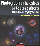 Photographier les astres en toutes saisons : Les plus beaux paysages du ciel