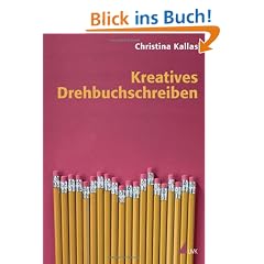 Kreatives Drehbuchschreiben (Praxis Film)