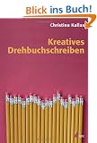 Kreatives Drehbuchschreiben (Praxis Film)