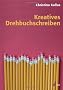 Kreatives Drehbuchschreiben (Praxis Film)