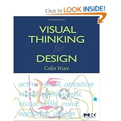 Visual Thinking: for Design (Morgan Kaufmann Series in Interactive Technologies)