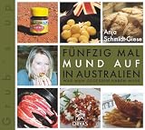 Fünfzig Mal Mund auf in Australien: Was man gegessen haben muss