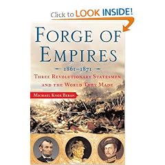 Forge of Empires: Three Revolutionary Statesmen and the World They Made, 1861-1871