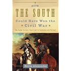 Click here to buy How the South Could Have Won the Civil War: The Fatal Errors That Led to Confederate Defeat by Bevin Alexander.