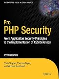 Pro PHP Security: From Application Security Principles to the Implementation of XSS Defenses, Second Edition
