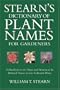 Stearn's Dictionary of Plant Names for Gardeners: A Handbook on the Origin and Meaning of the Botanical Names of some Cultivated Plants