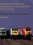 Detailing and Modifying Ready-to-Run Locomotives in 00 Gauge: British Diesel and Electric Locomotives, 1955-2008 v. 1