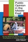 Public opinion in the Middle East : survey research and the political orientations of ordinary citizens