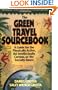 The Green Travel Sourcebook: A Guide for the Physically Active, the Intellectually Curious, or the Socially Aware