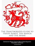The Unauthorized Guide to Fruits Basket, the Manga and the Anime