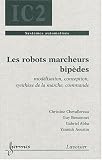Les robots marcheurs bipèdes : Modélisation, conception, synthèse de la marche, commande